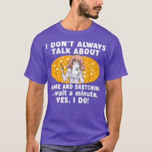 T-shirt Je ne parle pas toujours d'Anime et d'Esquisser le