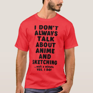 T-shirt Je ne parle pas toujours d'Anime & Sketching Merch