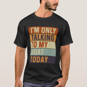 T-shirt Je Ne Parle Qu'À Ma Chèvre Aujourd'Hui