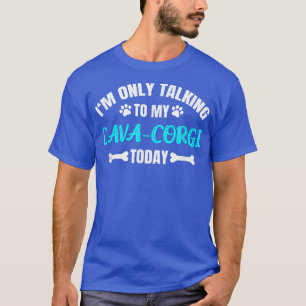 T-shirt Je ne parle qu'à mon Cava-Corgi aujourd'hui