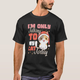 T-shirt Je ne parle qu'à mon chat Aujourd'hui 45
