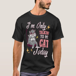 T-shirt Je ne parle qu'à mon chat aujourd'hui  98