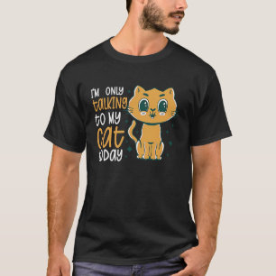 T-shirt Je ne parle qu'à mon chat Today 30