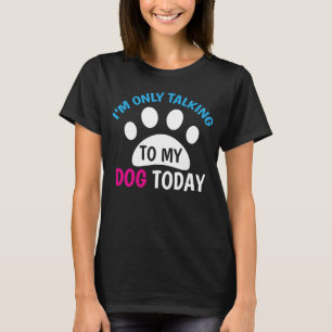T-shirt Je Ne Parle Qu'À Mon Chien Que À Mon Chien
