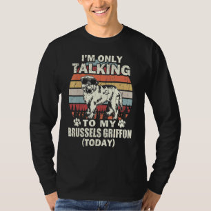 T-shirt Je ne parle qu'à mon Griffon de Bruxelles aujourd'