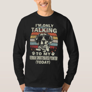 T-shirt Je Ne Parle Qu'À Mon Pointeur Allemand Rondes T