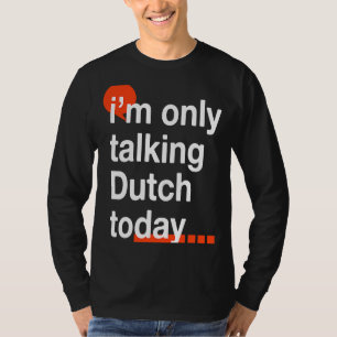 T-shirt Je ne parle que néerlandais aujourd'hui Pays-Bas H