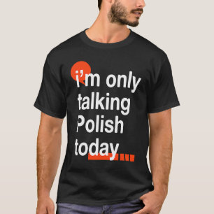 T-shirt Je ne parle que polonais aujourd'hui Pologne Humo
