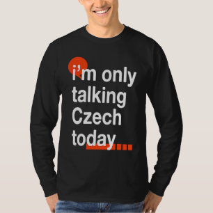 T-shirt Je ne parle que tchèque aujourd'hui Humour Républ
