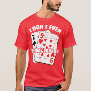 T-shirt Je Ne Passe Même Pas Mon Lave Poker Jeu Casino