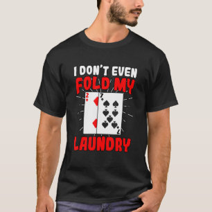 T-shirt Je Ne Passe Même Pas Mon Lave Poker Jeu Joueur