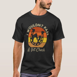 T-shirt Je ne passerais pas un contrôle vétérinaire drôle