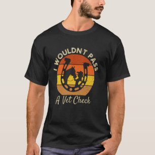 T-shirt Je ne passerais pas un contrôle vétérinaire drôle