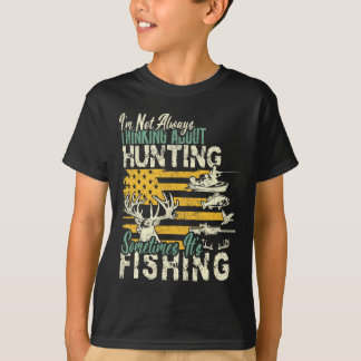 T-shirt Je ne pense pas à la chasse à la pêche