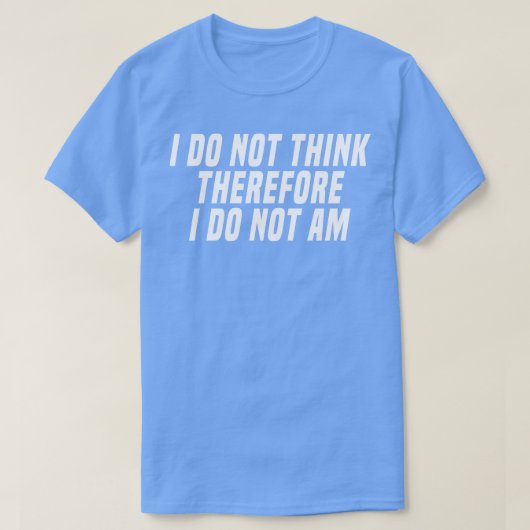 T-shirt je ne pense pas que je ne le sois pas (Design devant)