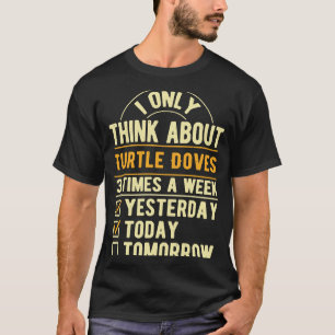 T-shirt Je Ne Pense Qu'À La Tortue Doves Pigeon Humour