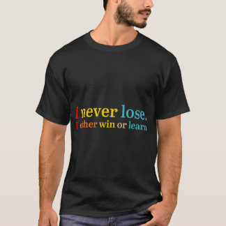 T-shirt Je Ne Perds Jamais Que Je Gagne Ou Apprends Le T-s
