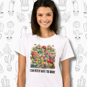 T-shirt Je Ne Peux Jamais Avoir Trop De Cactus À Fleur