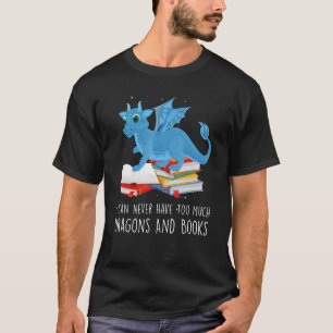T-shirt Je ne peux jamais avoir trop de dragons et de livr