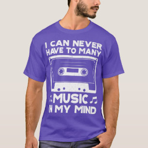 T-shirt Je Ne Peux Jamais Avoir Trop De Musique À L'Esprit