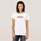 T-shirt Je ne peux le prendre plus (Devant entier)