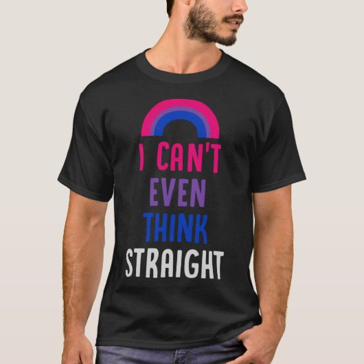 T-shirt Je ne peux même pas penser directement Bisexual Fi (Devant)