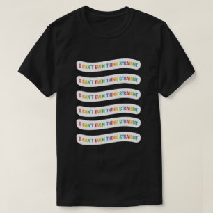 T-shirt Je ne peux même pas penser directement Mois Gay