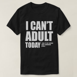 T-shirt Je ne peux pas adulte aujourd'hui