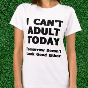 T-shirt Je ne peux pas adulte aujourd'hui