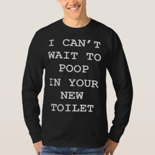 T-shirt Je ne peux pas attendre pour chier dans tes nouvel
