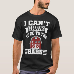 T-shirt Je ne peux pas avoir à aller à la grange équestre