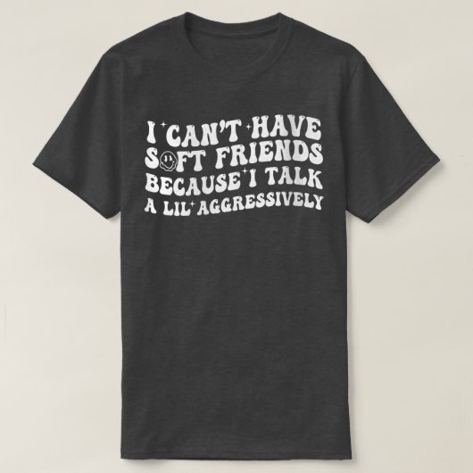 T-shirt Je Ne Peux Pas Avoir D'Amis Doux Parce Que Je Parl (Design devant)