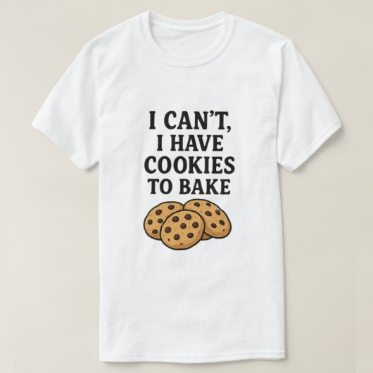 T-shirt Je ne peux pas avoir de biscuits à cuire (Design devant)