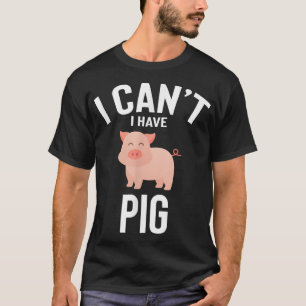 T-shirt Je ne peux pas avoir de cochon mignonne drôle Coch