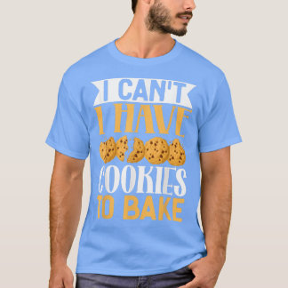 T-shirt Je ne peux pas avoir de cookies pour cuire des coo