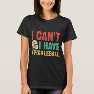 T-shirt Je ne peux pas avoir de pickleball
