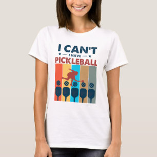 T-shirt Je ne peux pas avoir de pickleball, Pickleball Lov