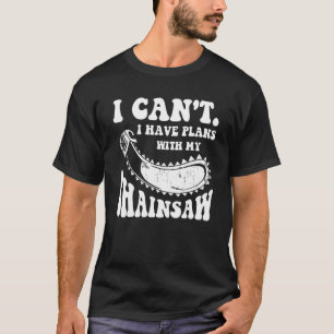 T-shirt Je ne peux pas avoir de plans avec mon Arboriste d
