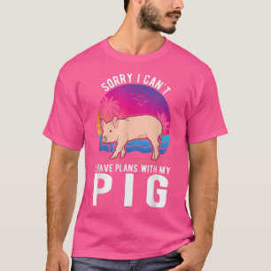 T-shirt Je ne peux pas avoir de plans avec mon cochon