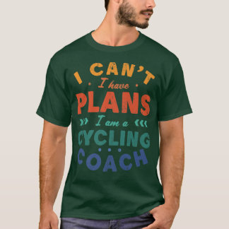 T-shirt Je ne peux pas avoir de plans Cyclisme entraîneur 