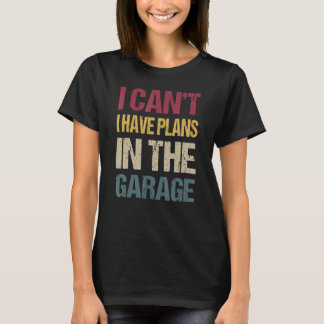 T-shirt Je ne peux pas avoir de plans dans le Garage Car M
