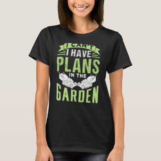 T-shirt Je Ne Peux Pas Avoir De Plans Dans Le Jardin Mowin