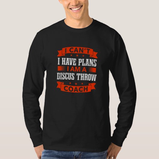 T-shirt Je ne peux pas avoir de plans Discus Throw Coach (Devant)