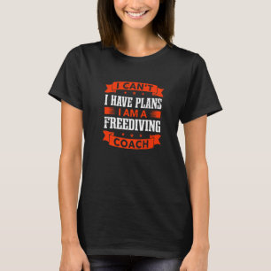 T-shirt Je ne peux pas avoir de plans Freediving Coach Fre