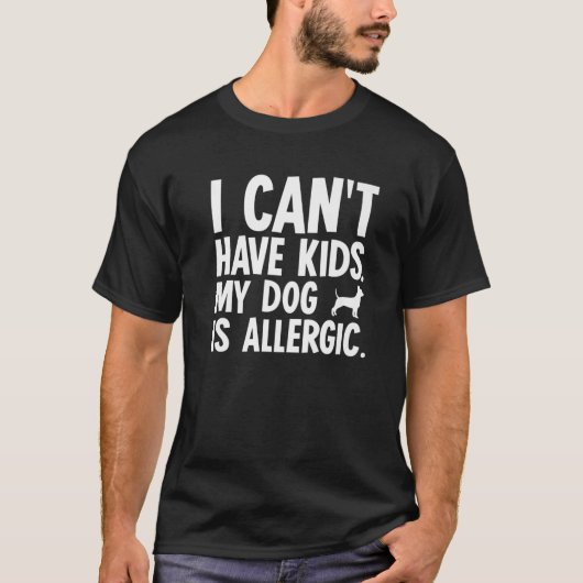 T-shirt Je ne peux pas avoir d'enfants Chihuahua Chig (Devant)