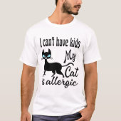 T-shirt Je ne peux pas avoir d'enfants Mon chat est allerg (Devant)