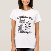 T-shirt Je ne peux pas avoir d'enfants Mon chat est allerg (Devant)