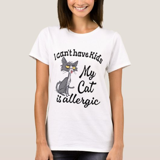 T-shirt Je ne peux pas avoir d'enfants Mon chat est allerg (Devant)