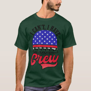 T-shirt Je Ne Peux Pas Avoir D'Équipage Design Crew