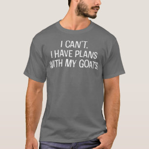 T-shirt Je ne peux pas avoir des plans avec mes chèvres Dr